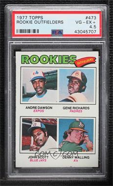 1977 Topps - [Base] #473 - Rookie Outfielders - Andre Dawson, Gene Richards, John Scott, Denny Walling [PSA 4.5 VG‑EX+]