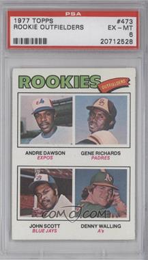 1977 Topps - [Base] #473 - Rookie Outfielders - Andre Dawson, Gene Richards, John Scott, Denny Walling [PSA 6 EX‑MT]