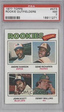 1977 Topps - [Base] #473 - Rookie Outfielders - Andre Dawson, Gene Richards, John Scott, Denny Walling [PSA 7 NM]