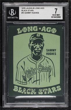 1978 Fleer Laughlin Long Ago Black Stars - [Base] #15 - Sammy Hughes [BGS 7 NEAR MINT]