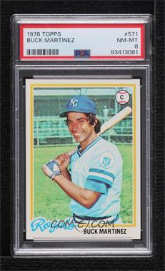 1978 Topps - [Base] #571 - Buck Martinez [PSA 8 NM‑MT]