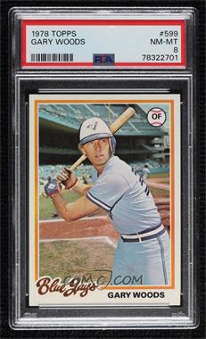 1978 Topps - [Base] #599 - Gary Woods [PSA 8 NM‑MT]