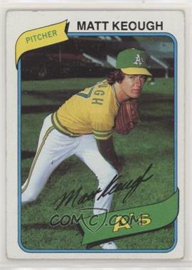 1980 Topps - [Base] #134 - Matt Keough [Good to VG‑EX]