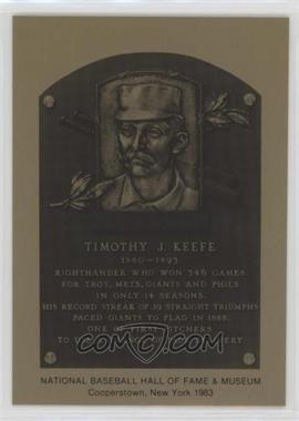 1981-89 Metallic Hall of Fame Plaques - [Base] #_TIKE - 1983 - Tim Keefe