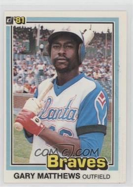 1981 Donruss - [Base] #306.2 - Gary Matthews (Last Name Matthews)