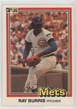1981 Donruss - [Base] #524.1 - Ray Burris (1980: Drafted by Mets)
