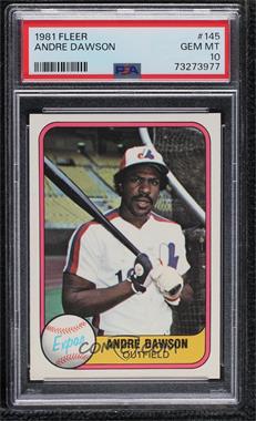 1981 Fleer - [Base] #145 - Andre Dawson [PSA 10 GEM MT]