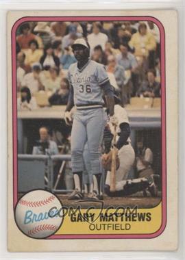 1981 Fleer - [Base] #251.1 - Gary Matthews (No Finger on Back)