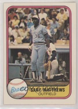 1981 Fleer - [Base] #251.2 - Gary Matthews (Finger on Back)