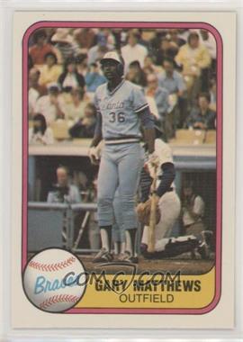 1981 Fleer - [Base] #251.2 - Gary Matthews (Finger on Back)