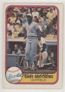 1981 Fleer - [Base] #251.2 - Gary Matthews (Finger on Back)