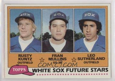 1981 Topps - [Base] #112 - Future Stars - Rusty Kuntz, Fran Mullins, Leo Sutherland [EX to NM]