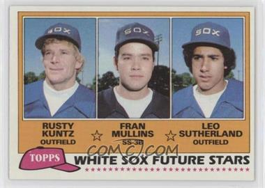 1981 Topps - [Base] #112 - Future Stars - Rusty Kuntz, Fran Mullins, Leo Sutherland