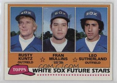 1981 Topps - [Base] #112 - Future Stars - Rusty Kuntz, Fran Mullins, Leo Sutherland