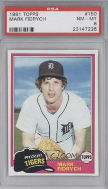 1981 Topps - [Base] #150 - Mark Fidrych [PSA 8 NM‑MT]