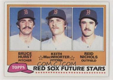 1981 Topps - [Base] #689 - Future Stars - Bruce Hurst, Keith MacWhorter, Reid Nichols