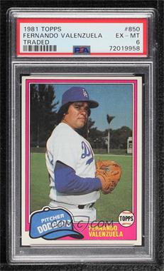 1981 Topps Traded - [Base] #850 - Fernando Valenzuela [PSA 6 EX‑MT]