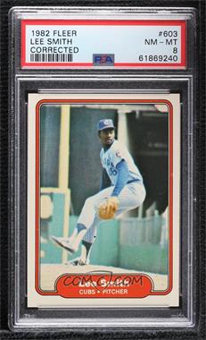 1982 Fleer - [Base] #603.2 - Lee Smith (Cubs Logo Correct on Back) [PSA 8 NM‑MT]