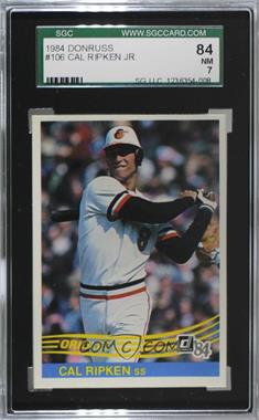 1984 Donruss - [Base] #106 - Cal Ripken Jr. [SGC 84 NM 7]