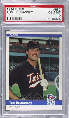 1984 Fleer - [Base] #557 - Tom Brunansky [PSA 10 GEM MT]