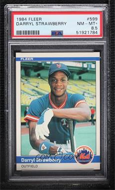 1984 Fleer - [Base] #599 - Darryl Strawberry [PSA 8.5 NM‑MT+]