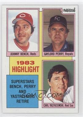1984 Topps - [Base] - Nestle #6 - 1983 Highlight - Johnny Bench, Gaylord Perry, Carl Yastrzemski