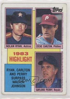 1984 Topps - [Base] #4 - 1983 Highlight - Nolan Ryan, Steve Carlton, Gaylord Perry [Good to VG‑EX]