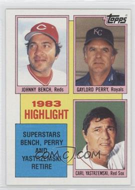 1984 Topps - [Base] #6 - 1983 Highlight - Johnny Bench, Gaylord Perry, Carl Yastrzemski