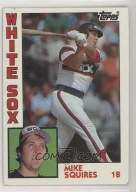 1984 Topps - [Base] #72 - Mike Squires [Poor to Fair]