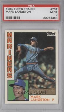 1984 Topps Traded - [Base] #70T - Mark Langston [PSA 9 MINT]