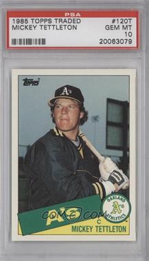 1985 Topps Traded - [Base] #120T - Mickey Tettleton [PSA 10 GEM MT]