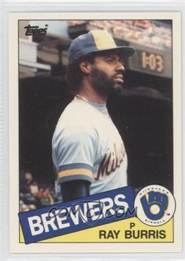 1985 Topps Traded - [Base] #13T - Ray Burris