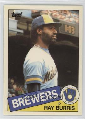 1985 Topps Traded - [Base] #13T - Ray Burris