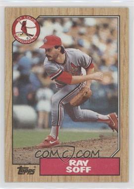 1987 Topps - [Base] #671.1 - Ray Soff (No D* Before Copyright Line)