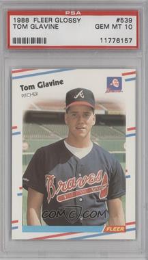 1988 Fleer - [Base] - Glossy #539 - Tom Glavine [PSA 10 GEM MT]