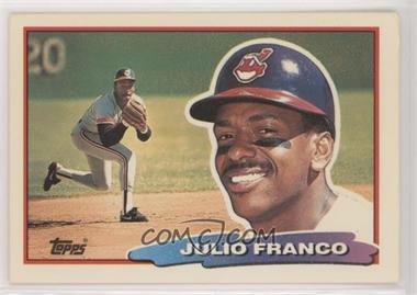 1988 Topps Big - [Base] #135.2 - Julio Franco (B* on Back) [EX to NM]