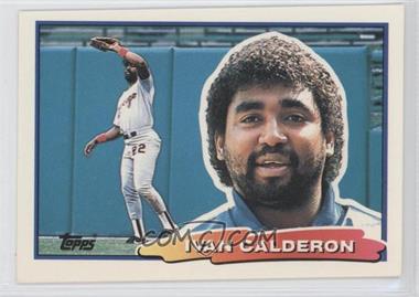 1988 Topps Big - [Base] #63.1 - Ivan Calderon (C*D* on Back)