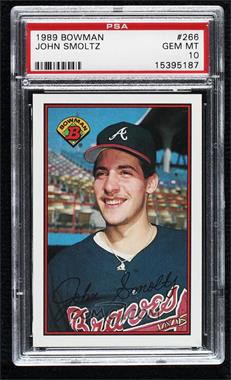 1989 Bowman - [Base] #266 - John Smoltz [PSA 10 GEM MT]