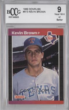 1989 Donruss - [Base] #613 - Kevin Brown [BCCG 9 Near Mint or Better]