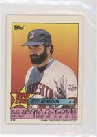 Jeff Reardon (Andre Dawson 5, Ron Gant 322)