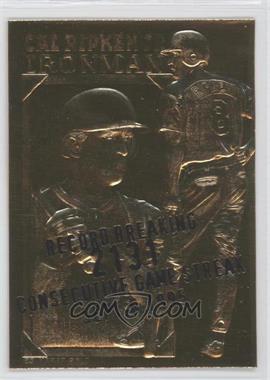 1990-00 Bleachers 23 Karat Gold - [Base] #_CARI.4 - Cal Ripken Jr. Ironman (Black 2131 Overstrike)