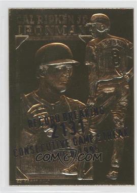 1990-00 Bleachers 23 Karat Gold - [Base] #_CARI.4 - Cal Ripken Jr. Ironman (Black 2131 Overstrike)