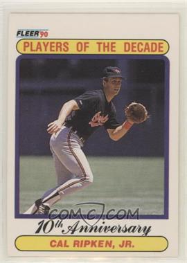 1990 Fleer - [Base] #624.2 - Players of the Decade - Cal Ripken, Jr.