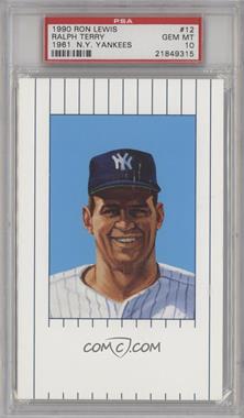 1990 Ron Lewis 1961 New York Yankees - [Base] #12 - Ralph Terry /10000 [PSA 10 GEM MT]