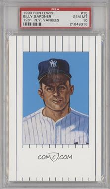 1990 Ron Lewis 1961 New York Yankees - [Base] #15 - Billy Gardner /10000 [PSA 10 GEM MT]