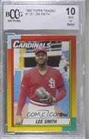 Lee Smith [BCCG 10 Mint or Better]