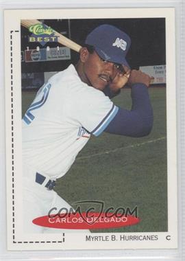 1991 Classic Best Minor League - [Base] #63 - Carlos Delgado