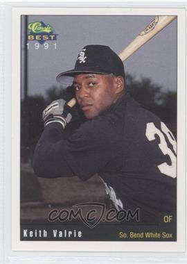 1991 Classic Best South Bend White Sox - [Base] #25 - Keith Valrie
