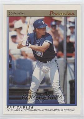 1991 O-Pee-Chee Premier - [Base] #118 - Pat Tabler