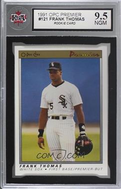 1991 O-Pee-Chee Premier - [Base] #121 - Frank Thomas [KSA 9.5 NGM]